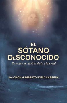 portada El Sótano Desconocido: Basado en Hechos de la Vida Real (in Spanish)