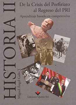 portada Historia II. De la crisis del Porfiriato al regreso del PRI. Aprendizaje basado en competencias (Spanish Edition)