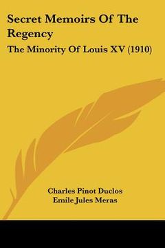 portada secret memoirs of the regency: the minority of louis xv (1910)