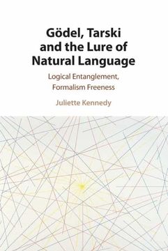 portada Gödel, Tarski and the Lure of Natural Language: Logical Entanglement, Formalism Freeness (in English)