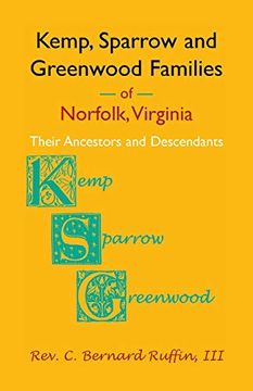 portada Kemp, Sparrow and Greenwood Families of Norfolk, Virginia: Their Ancestors and Descendants (en Inglés)
