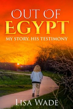 portada Out Of Egypt: My Story, His Testimony (in English)