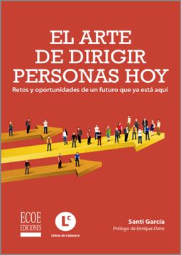 portada Arte de dirigir personas hoy, El. Retos y oportunidades de un futuro que ya está aquí (in Spanish)