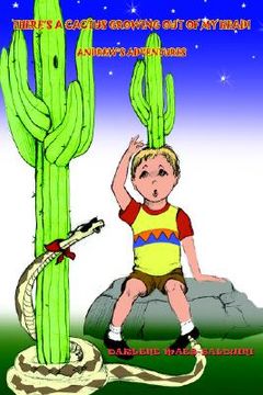 portada there's a cactus growing out of my head!: andrew's adventures (en Inglés)