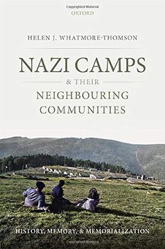 portada Nazi Camps and Their Neighbouring Communities: History, Memory, and Memorialization (en Inglés)