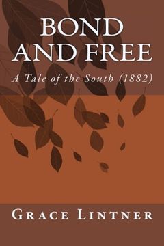 portada Bond and Free: A Tale of the South (1882)