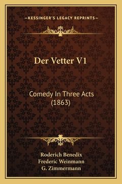 portada Der Vetter V1: Comedy In Three Acts (1863) (in German)