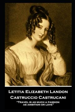 portada Letitia Elizabeth Landon - Castruccio Castrucani: "Travel is as much a passion as ambition or love"