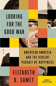 portada Looking for the Good War: American Amnesia and the Violent Pursuit of Happiness 