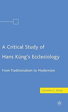 portada A Critical Study of Hans Küng’S Ecclesiology: From Traditionalism to Modernism: 0 (en Inglés)
