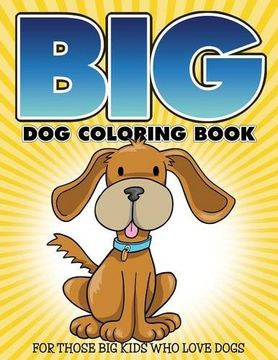 portada "Big" Dog Coloring Book: For Those Big Kids Who Love Dogs (in English)