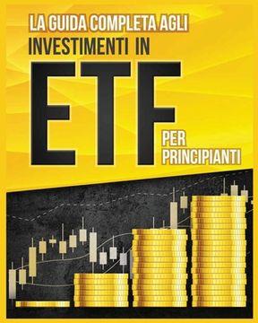 portada La Guida Completa agli Investimenti in ETF per Principianti (en Italiano)