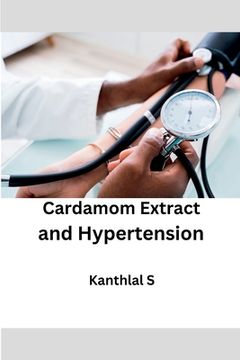 portada Cardamom Extract and Hypertension (en Inglés)
