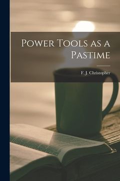 portada Power Tools as a Pastime (en Inglés)