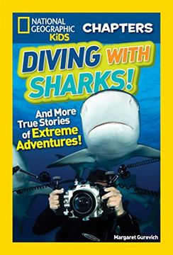 portada National Geographic Kids Chapters: Diving With Sharks! And More True Stories of Extreme Adventures! (Ngk Chapters) (en Inglés)