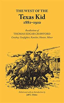 portada The West of the Texas kid 1881-1910: Recollections of Thomas Edgar Crawford, Cowboy, gun Fighter, Rancher, Hunter, Miner (Western Frontier Library) (en Inglés)