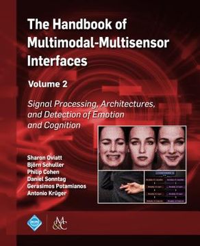 portada The Handbook of Multimodal-Multisensor Interfaces, Volume 2: Signal Processing, Architectures, and Detection of Emotion and Cognition (in English)
