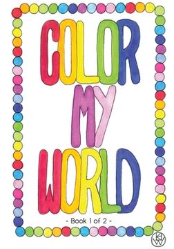 portada Color My World: Book 1 of 2 (en Inglés)