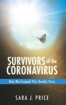 portada Survivors Of The Coronavirus: How We Escaped This Deadly Virus: How We Escaped This Deadly Virus (en Inglés)