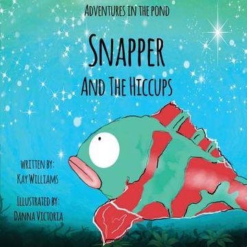 portada Adventures In The Pond: Snapper And The Hiccups (en Inglés)