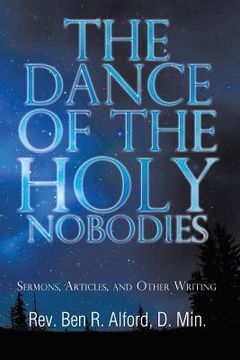 portada The Dance of the Holy Nobodies: Sermons, Articles, and Other Writing (en Inglés)