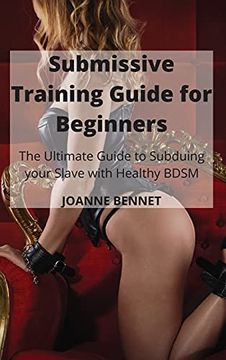 portada Submissive Training Guide for Beginners: The Ultimate Guide to Subduing Your Slave With Healthy Bdsm (en Inglés)