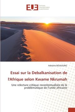 portada Essai sur la Debalkanisation de l'Afrique selon Kwame Nkrumah (en Francés)