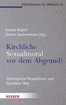 portada Kirchliche Sexualmoral VOR Dem Abgrund?: Theologische Perspektiven Zum Synodalen Weg (en Alemán)