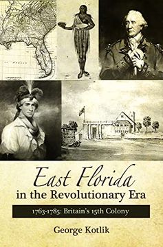 portada East Florida in the Revolutionary Era, 1763–1785: Britain'S Fifteenth Colony (in English)