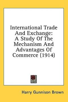 portada international trade and exchange: a study of the mechanism and advantages of commerce (1914) (en Inglés)