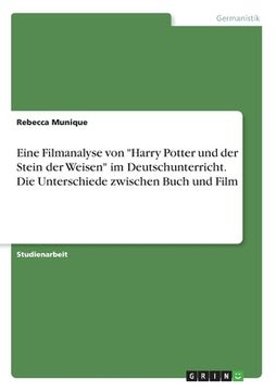 portada Eine Filmanalyse von "Harry Potter und der Stein der Weisen" im Deutschunterricht. Die Unterschiede zwischen Buch und Film (en Alemán)