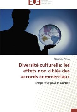 portada Diversité culturelle: les effets non ciblés des accords commerciaux: Perspective pour le Québec