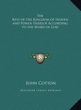portada the keys of the kingdom of heaven and power thereof according to the word of god (en Inglés)