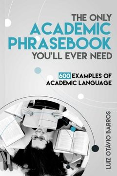 portada The Only Academic Phras You'll Ever Need: 600 Examples of Academic Language (en Inglés)