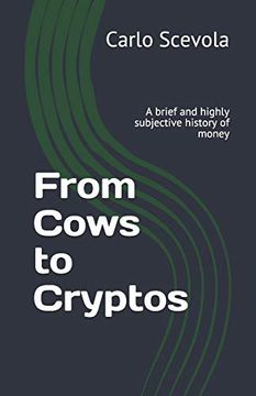 portada From Cows to Cryptos: A Brief and Highly Subjective History of Money (in English)