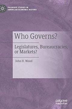 portada Who Governs? Legislatures, Bureaucracies, or Markets? (Palgrave Studies in American Economic History) (en Inglés)