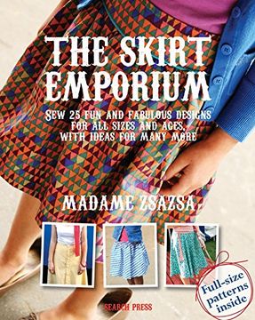portada The Skirt Emporium: Sew 25 fun and Fabulous Designs for all Sizes and Ages, With Ideas for Many More (en Inglés)