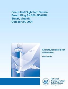 portada Aircraft Accident Brief: Controlled Flight Into Terrain Beech King Air 200, N501RH Stuart, Virginia (en Inglés)