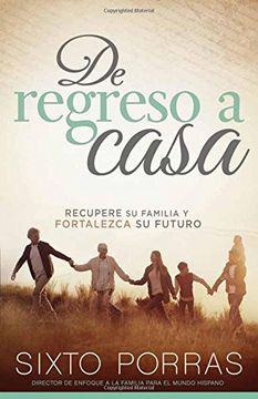 portada De Regreso a Casa: Recupere su Familia y Fortalezca su Futuro (in Spanish)