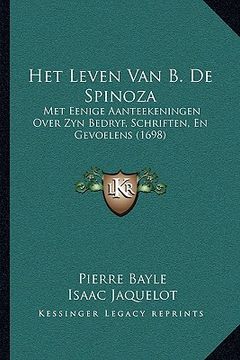 portada Het Leven Van B. De Spinoza: Met Eenige Aanteekeningen Over Zyn Bedryf, Schriften, En Gevoelens (1698)