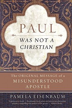 portada Paul was not a Christian: The Original Message of a Misunderstood Apostle (en Inglés)