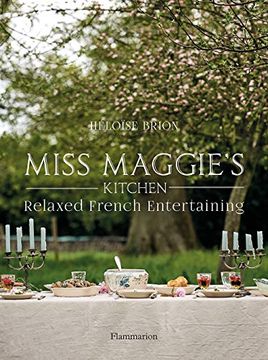 portada Miss Maggie's Kitchen: Relaxed French Entertaining (en Inglés)