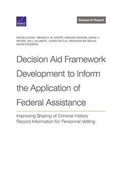 portada Decision aid Framework Development to Inform the Application of Federal Assistance: Improving Sharing of Criminal History Record Information for Personnel Vetting (en Inglés)