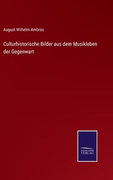 portada Culturhistorische Bilder aus dem Musikleben der Gegenwart (en Alemán)