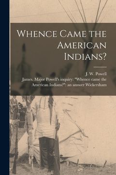 portada Whence Came the American Indians? [microform] (in English)
