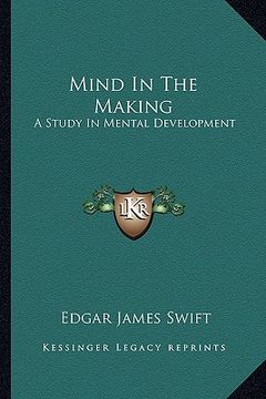 portada mind in the making: a study in mental development (en Inglés)