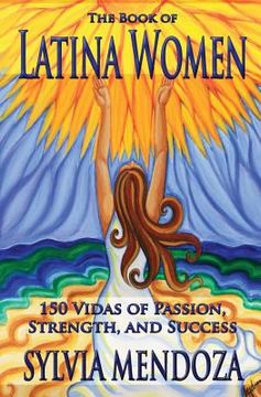 portada The Book of Latina Women: 150 Vidas of Passion, Strength, and Success (en Inglés)