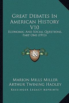 portada great debates in american history v10: economic and social questions, part one (1913) (en Inglés)