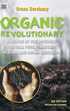 portada The Organic Revolutionary: A Memoir From the Movement for Real Food, Planetary Healing, and Human Liberation 
