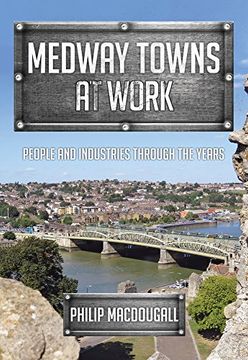 portada Medway Towns at Work: People and Industries Through the Years (en Inglés)